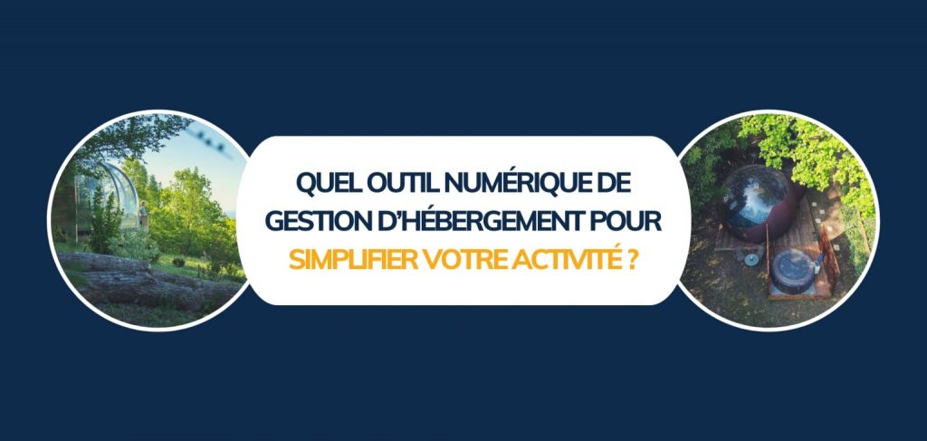 Quel outil numérique de gestion d'hébergement pour simplifier votre activité insolite ?